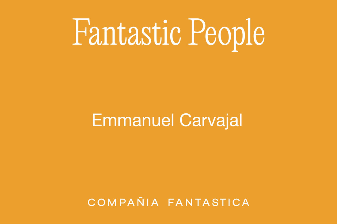 FANTASTIC PEOPLE: EMMANUEL CARVAJAL